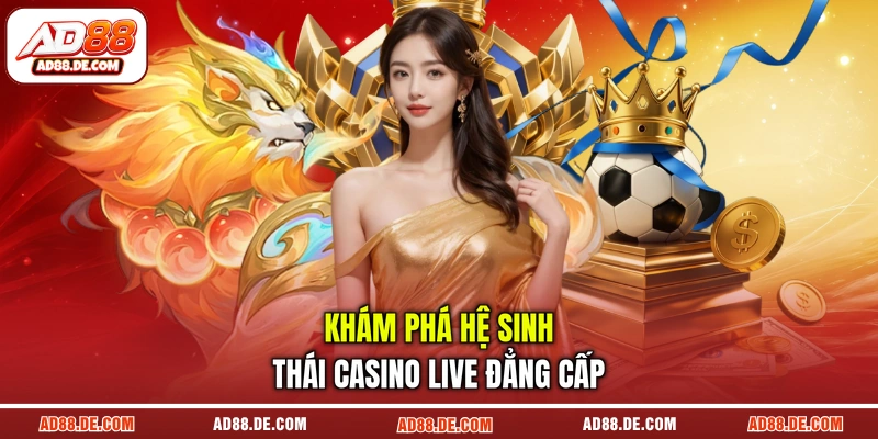 Khám phá hệ sinh thái casino live đẳng cấp